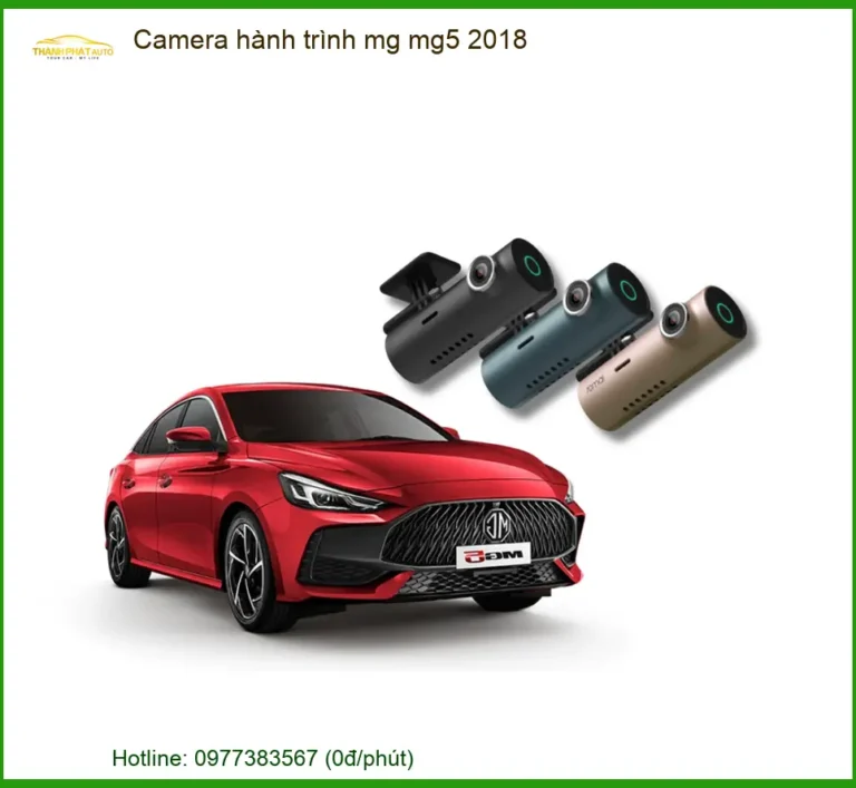 Camera Hành Trình MG MG5 2018 - Địa Chỉ Nâng Cấp Giá Tốt TPHCM