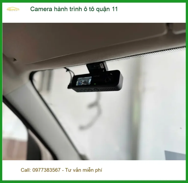 Trung Tâm Lắp Đặt Camera Hành Trình Ô Tô tại Quận 11 - Gắn Nhanh Trong Ngày