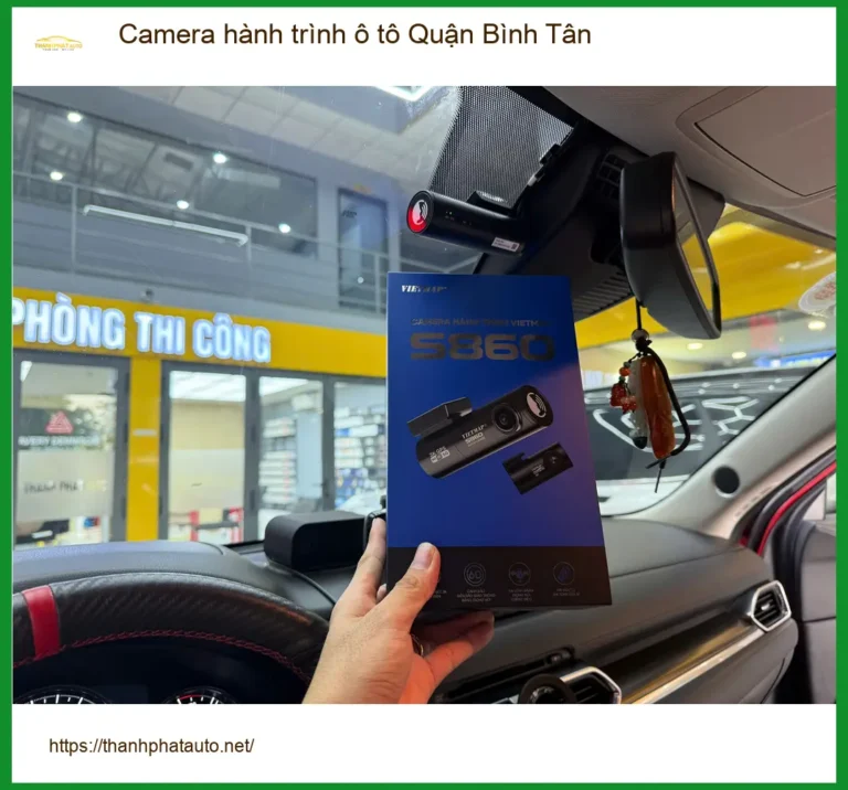 Địa Chỉ Lắp Đặt Camera Hành Trình Ô Tô Tại Quận Bình Tân - Lắp Đặt Uy Tín TPHCM