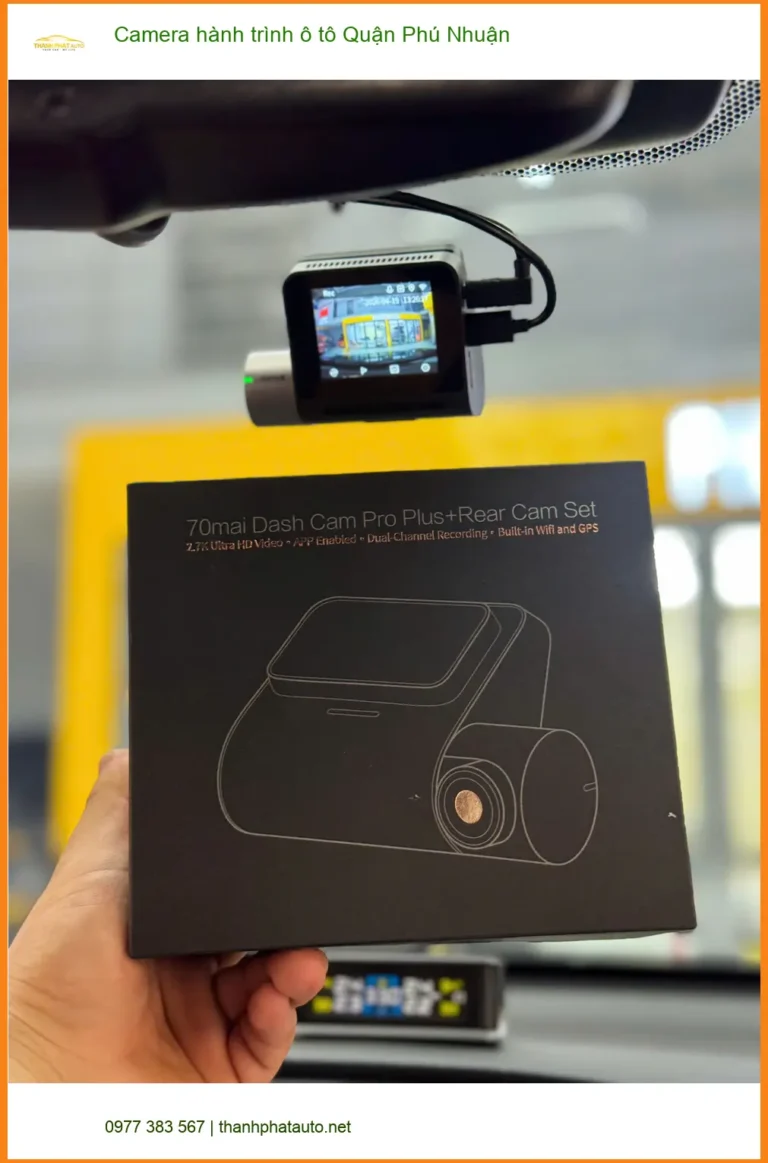 Trung Tâm Gắn Camera Hành Trình Ô Tô Quận Phú Nhuận - Gắn Nhanh Trong Ngày