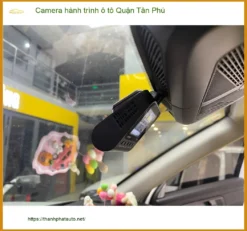 Trung Tâm Lắp Camera Hành Trình Ô Tô Quận Tân Phú - Gắn Nhanh Trong Ngày