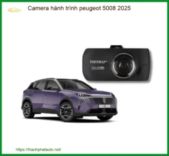 Camera hành trình Peugeot 5008 2025 - Địa Chỉ Lắp Đặt Chính Hãng Giá Tốt TPHCM