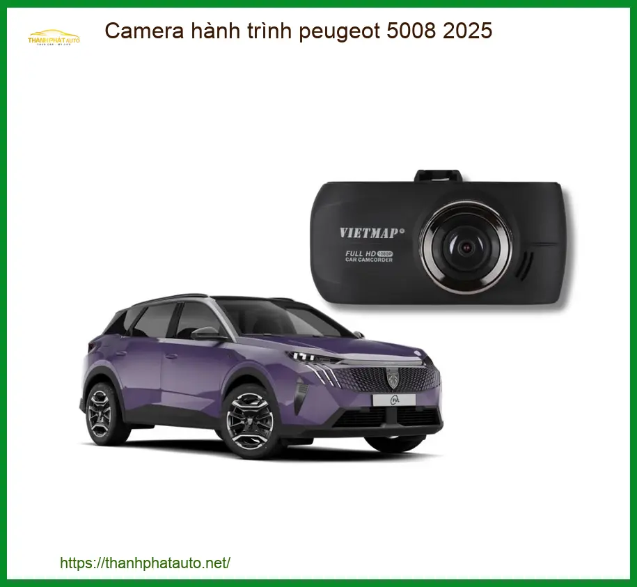 Camera hành trình Peugeot 5008 2025 - Địa Chỉ Lắp Đặt Chính Hãng Giá Tốt TPHCM