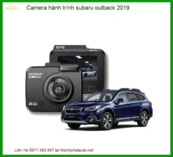 Camera Hành Trình Subaru Outback 2019 - Địa Chỉ Lắp Đặt Uy Tín TPHCM