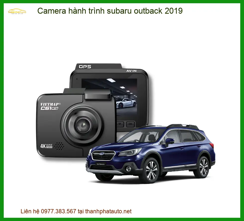 Camera Hành Trình Subaru Outback 2019 - Địa Chỉ Lắp Đặt Uy Tín TPHCM