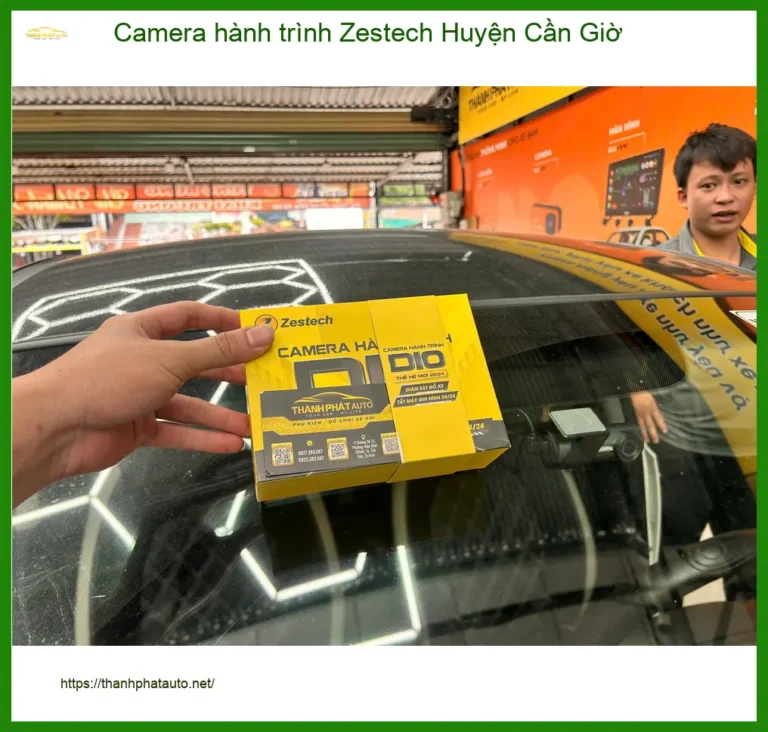 Địa Chỉ Gắn Camera Hành Trình Ô Tô Zestech Huyện Cần Giờ - Gắn Nhanh Trong Ngày