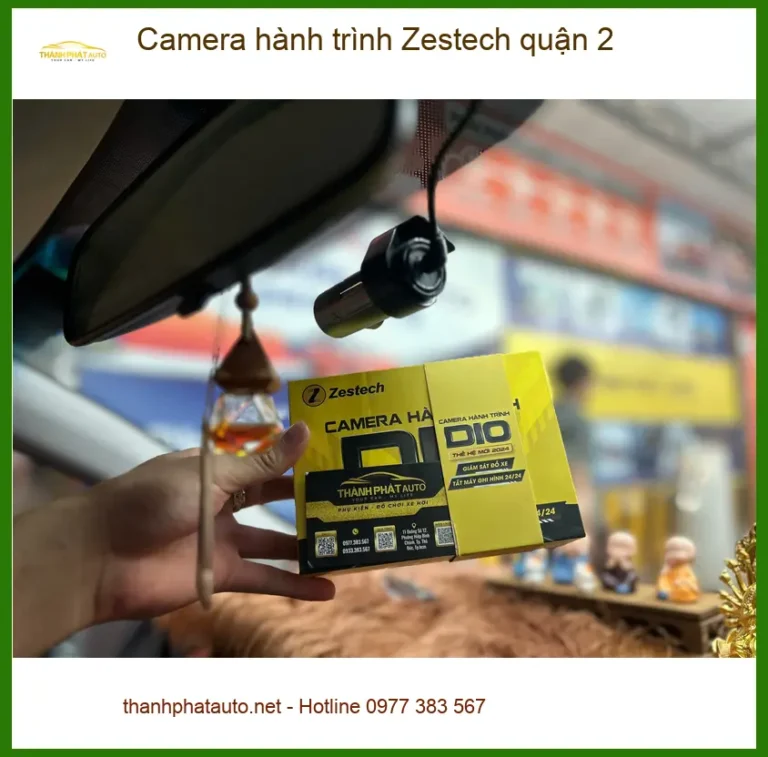 Nơi Gắn Camera Hành Trình Ô Tô Zestech quận 2 - Giá Tốt TPHCM