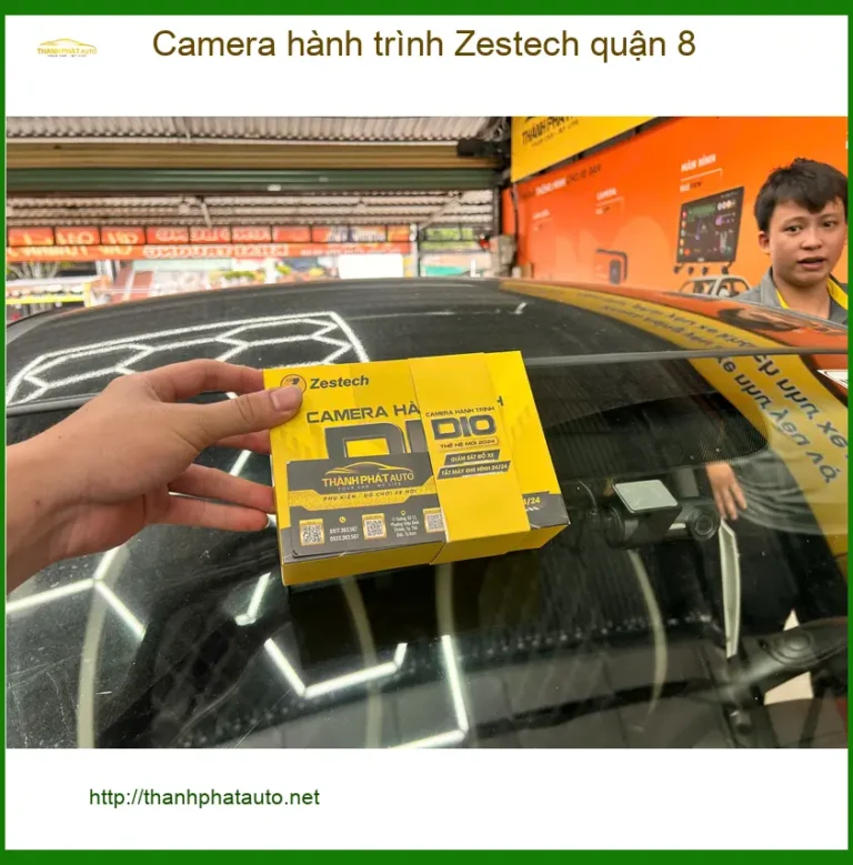 Trung Tâm Lắp Đặt Camera Hành Trình Ô Tô Zestech tại Quận 8 - Lắp Đặt Uy Tín TPHCM