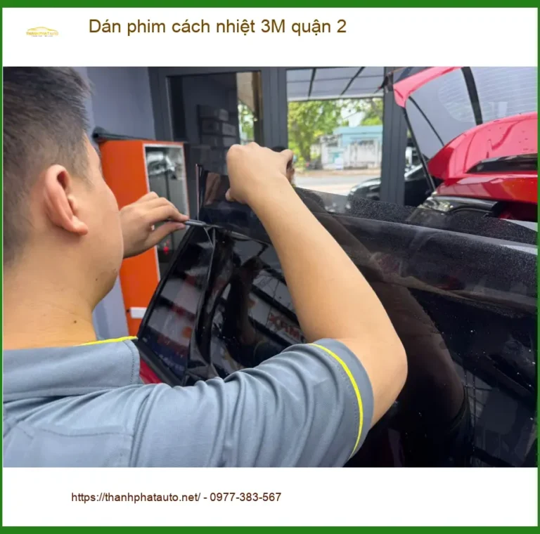 Trung Tâm Dán Phim Cách Nhiệt Ô Tô phim cách nhiệt 3M quận 2 - Thi Công Chuyên Nghiệp