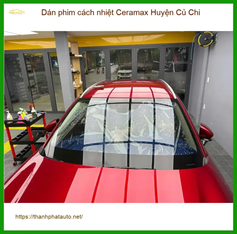 Địa Chỉ Dán Phim Cách Nhiệt Ô Tô Ceramax Huyện Củ Chi - Giá Tốt TPHCM