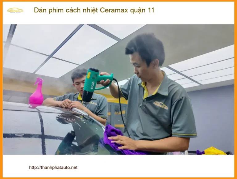 Địa Chỉ Dán Phim Cách Nhiệt Ô Tô Ceramax quận 11 - Thi Công Chuyên Nghiệp