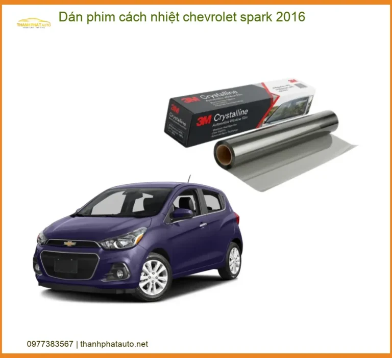 Dán Phim Cách Nhiệt Chevrolet Spark 2016 - Địa Chỉ Lắp Đặt Uy Tín TPHCM