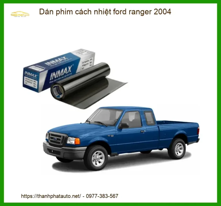 Dán Phim Cách Nhiệt Ford Ranger 2004 - Địa Chỉ Lắp Đặt Chính Hãng TPHCM