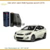 Dán Phim Cách Nhiệt Hyundai Accent 2015 - Địa Chỉ Lắp Đặt Uy Tín TPHCM