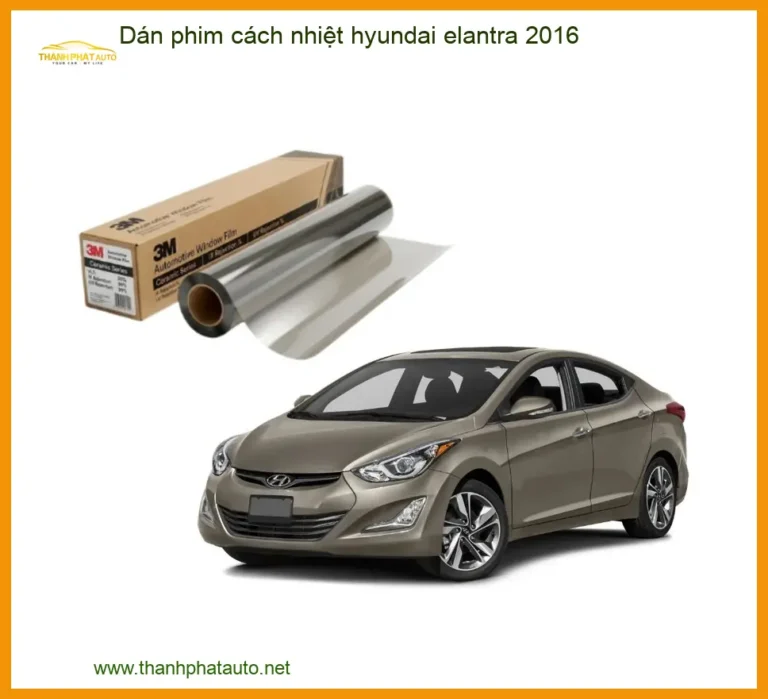 Dán Phim Cách Nhiệt Hyundai Elantra 2016 - Địa Chỉ Lắp Đặt Uy Tín TPHCM