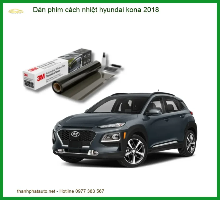 Dán Phim Cách Nhiệt Hyundai Kona 2018 - Địa Chỉ Lắp Đặt Chính Hãng TPHCM