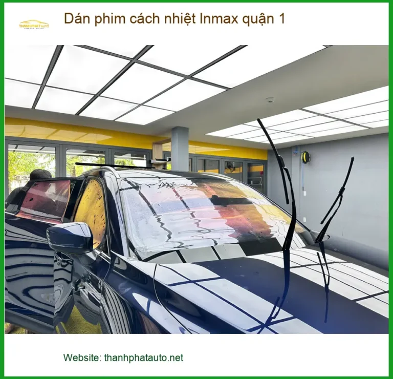 Địa Chỉ Dán Phim Cách Nhiệt Ô Tô phim cách nhiệt Inmax quận 1 - Lắp Đặt Uy Tín TPHCM