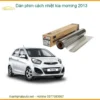 Dán Phim Cách Nhiệt Kia Morning 2013 - Địa Chỉ Lắp Đặt Uy Tín TPHCM