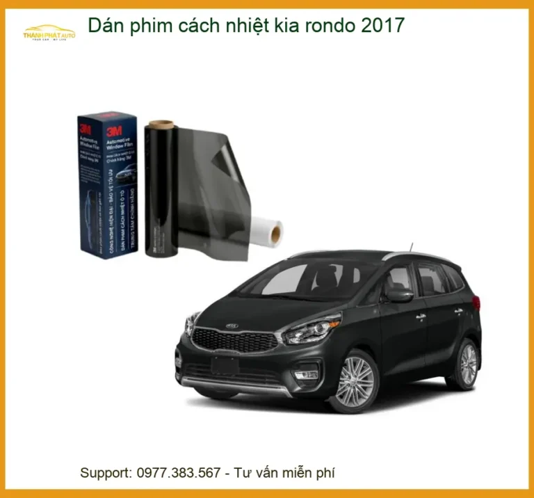 Dán Phim Cách Nhiệt Kia Rondo 2017 - Địa Chỉ Lắp Đặt Chính Hãng TPHCM