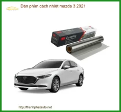 Dán Phim Cách Nhiệt Mazda 3 2021 - Trung Tâm Thi Công Chính Hãng TPHCM