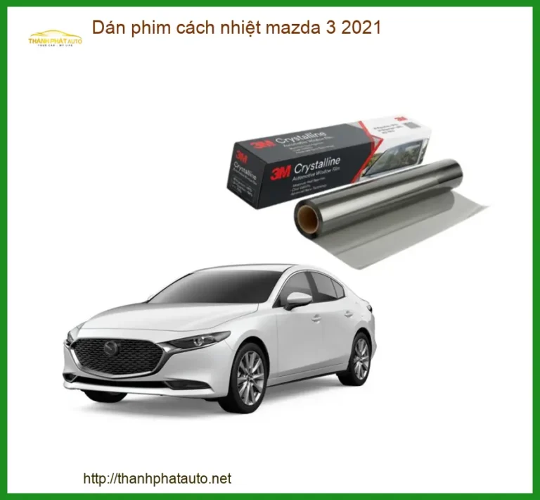 Dán Phim Cách Nhiệt Mazda 3 2021 - Trung Tâm Thi Công Chính Hãng TPHCM