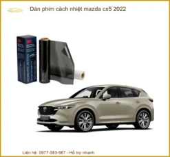 Dán Phim Cách Nhiệt Mazda CX5 2022 - Địa Chỉ Lắp Đặt Uy Tín TPHCM