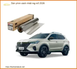 Dán Phim Cách Nhiệt MG RX5 2026 - Địa Chỉ Lắp Đặt Chính Hãng TPHCM