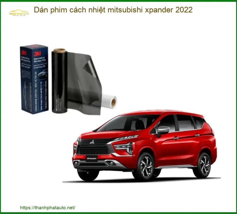 Dán Phim Cách Nhiệt Mitsubishi Xpander 2022 - Địa Chỉ Lắp Đặt Uy Tín TPHCM