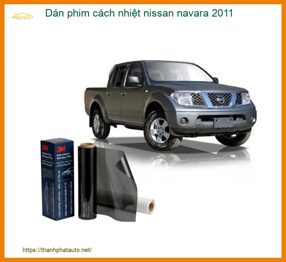 Dán Phim Cách Nhiệt Nissan Navara 2011 - Địa Chỉ Lắp Đặt Uy Tín TPHCM