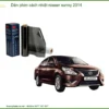 Dán Phim Cách Nhiệt Nissan Sunny 2014 - Trung Tâm Gắn Chính Hãng TPHCM