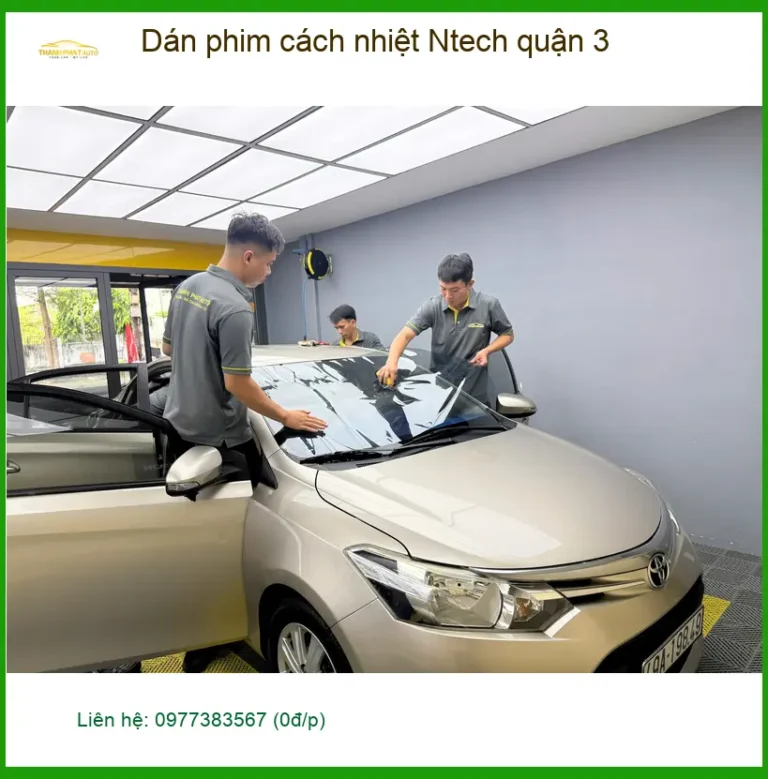 Địa Chỉ Dán Phim Cách Nhiệt Ô Tô Ntech quận 3 - Giá Tốt TPHCM