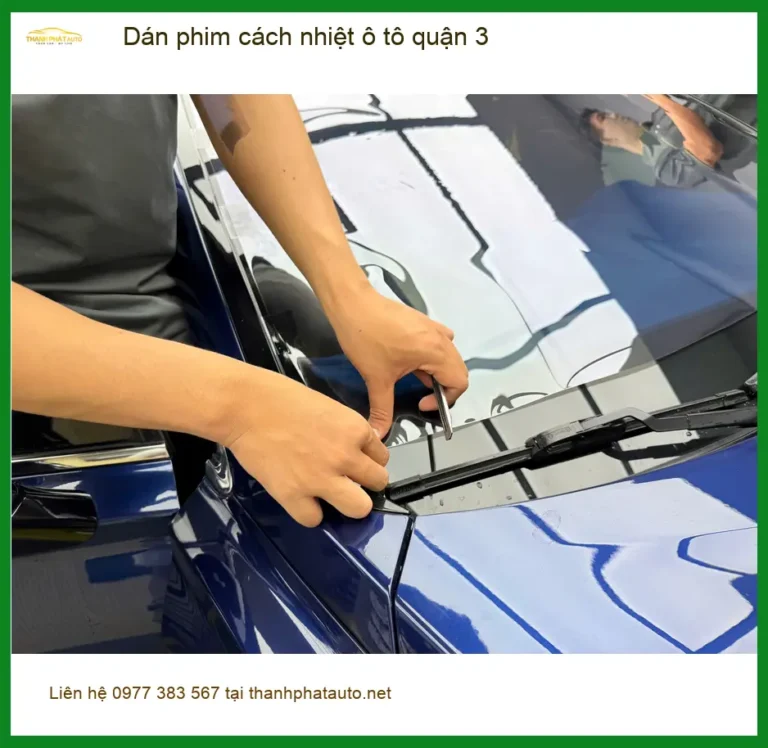Trung Tâm Dán Phim Cách Nhiệt Ô Tô tại Quận 3 - Thi Công Chuyên Nghiệp