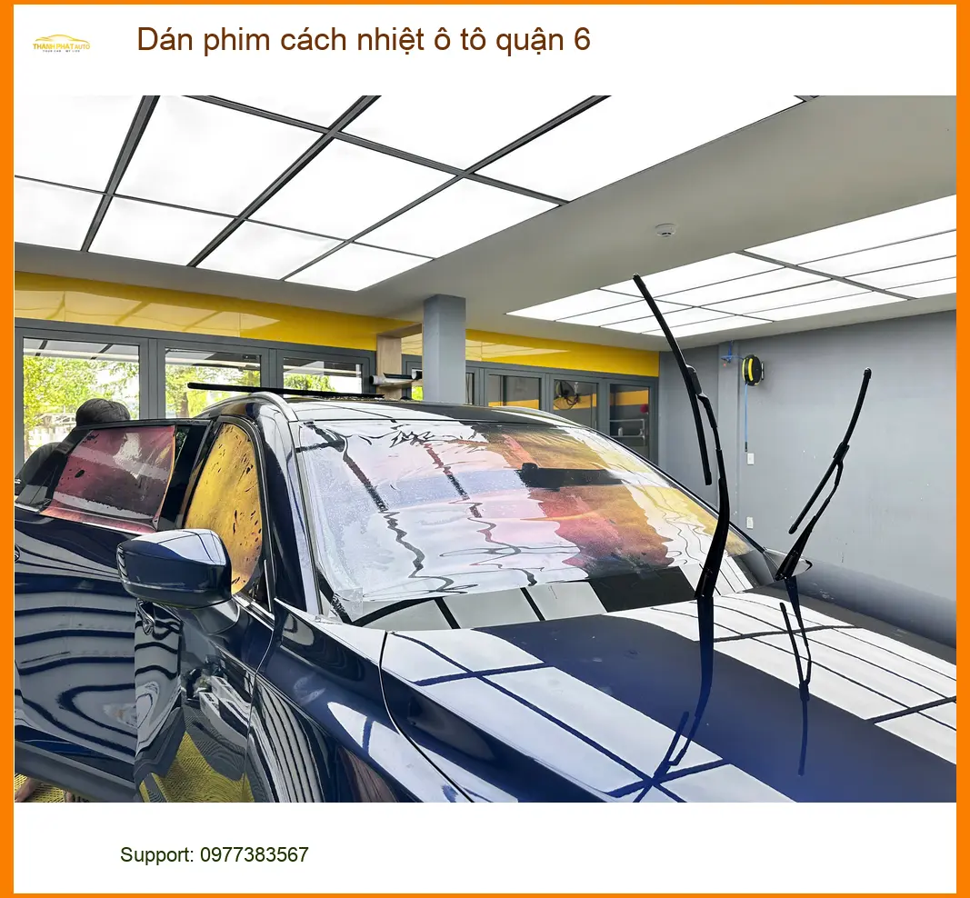 Trung Tâm Dán Phim Cách Nhiệt Ô Tô Tại Quận 6 - Thi Công Chuyên Nghiệp