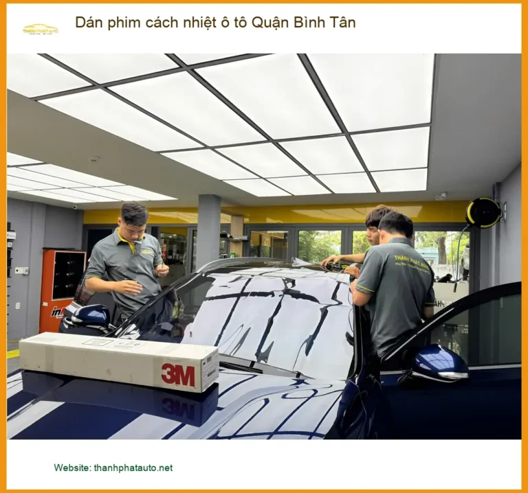 Địa Chỉ Dán Phim Cách Nhiệt Ô Tô Tại Quận Bình Tân - Gắn Nhanh Trong Ngày