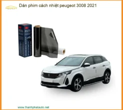 Dán Phim Cách Nhiệt Peugeot 3008 2021 - Địa Chỉ Thi Công Uy Tín TPHCM