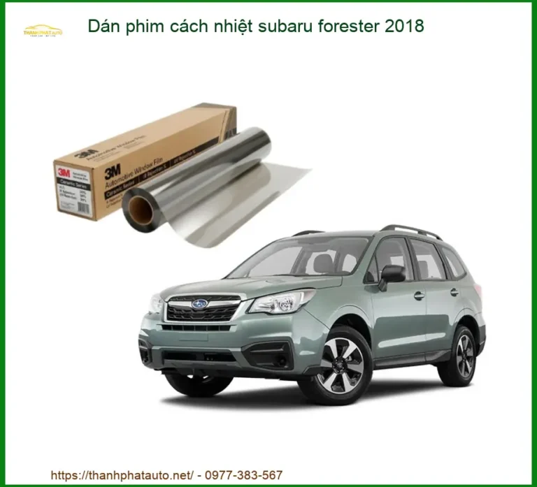 Dán Phim Cách Nhiệt Subaru Forester 2018 - Địa Chỉ Lắp Đặt Chính Hãng TPHCM