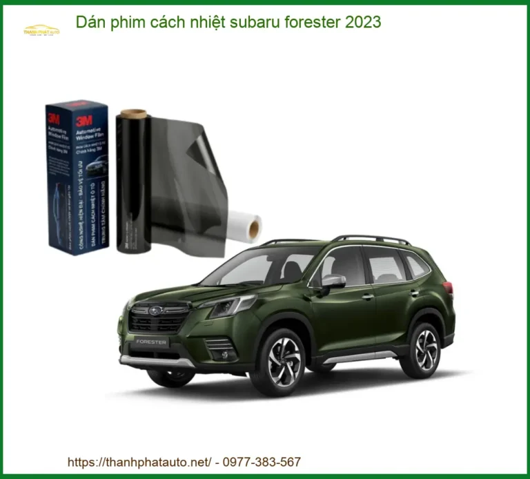 Dán phim cách nhiệt Subaru Forester 2023 - Địa Chỉ Lắp Đặt Uy Tín TPHCM