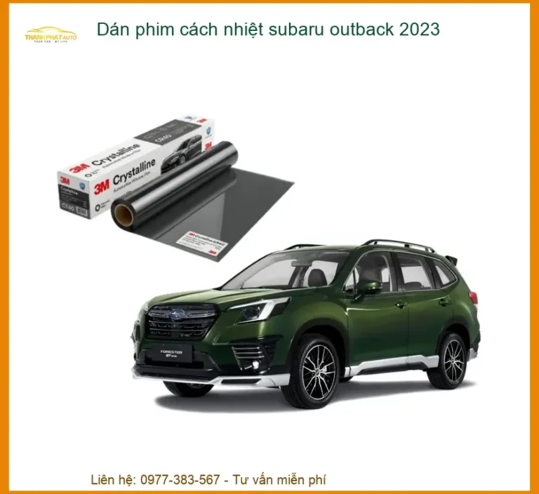 Dán Phim Cách Nhiệt Subaru Outback 2023 - Địa Chỉ Lắp Đặt Chính Hãng TPHCM