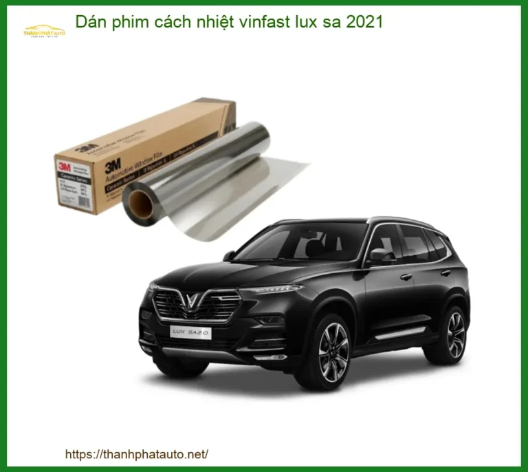 Dán Phim Cách Nhiệt VinFast Lux SA 2021 - Địa Chỉ Lắp Đặt Uy Tín TPHCM