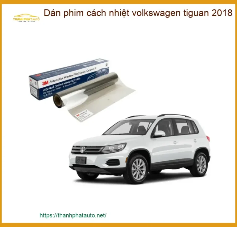 Dán Phim Cách Nhiệt Volkswagen Tiguan 2018 - Địa Chỉ Lắp Đặt Uy Tín TPHCM