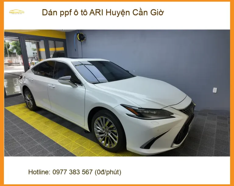 Nơi Dán PPF Ô Tô ppf ô tô ARI Huyện Cần Giờ - Thi Công Chuyên Nghiệp