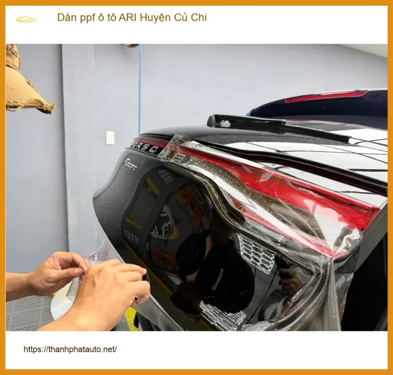 Dịch Vụ Dán PPF Ô Tô ppf ô tô ARI Huyện Củ Chi - Lắp Đặt Uy Tín TPHCM