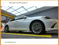 Trung Tâm Dán PPF Ô Tô ppf ô tô ARI quận 6 - Lắp Đặt Uy Tín TPHCM