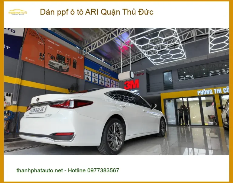Địa Chỉ Dán PPF Ô Tô ppf ô tô ARI Quận Thủ Đức - Thi Công Chuyên Nghiệp