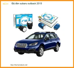 Độ Đèn Tăng Sáng Subaru Outback 2015 - Địa Chỉ Nâng Cấp Chính Hãng TPHCM