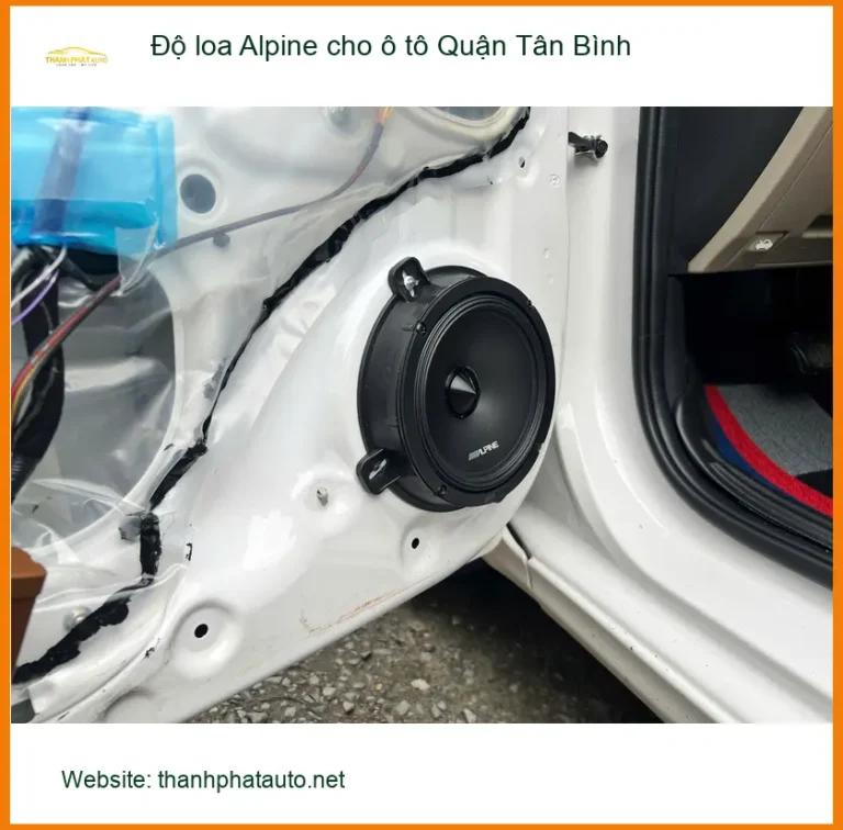 Nơi Độ Loa Ô Tô loa Alpine cho ô tô Quận Tân Bình - Giá Tốt TPHCM