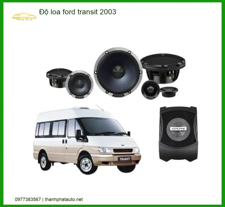 Bộ Loa Cao Cấp Cho Ford Transit 2003 - Trung Tâm Lắp Đặt Chính Hãng TPHCM