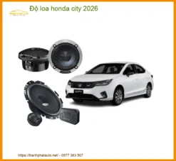 Độ Loa Honda City - Nơi Nâng Cấp Âm Thanh Chính Hãng TPHCM