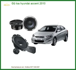Độ Loa Ô Tô Hyundai Accent 2010 - Trung Tâm Nâng Cấp Loa Chính Hãng TPHCM