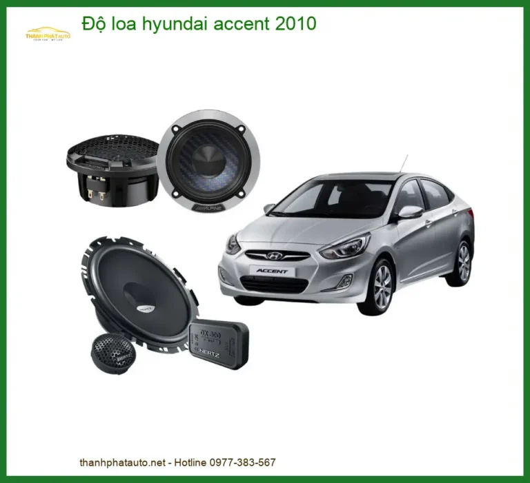 Độ Loa Ô Tô Hyundai Accent 2010 - Trung Tâm Nâng Cấp Loa Chính Hãng TPHCM